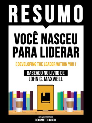 cover image of Resumo--Você Nasceu Para Liderar (Developing the Leader Within You)--Baseado No Livro De John C. Maxwel